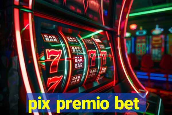 pix premio bet